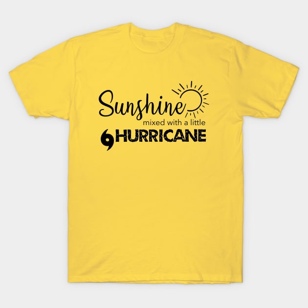 Sunshine Mixed With A Little Hurricane T-Shirt by MillerDesigns